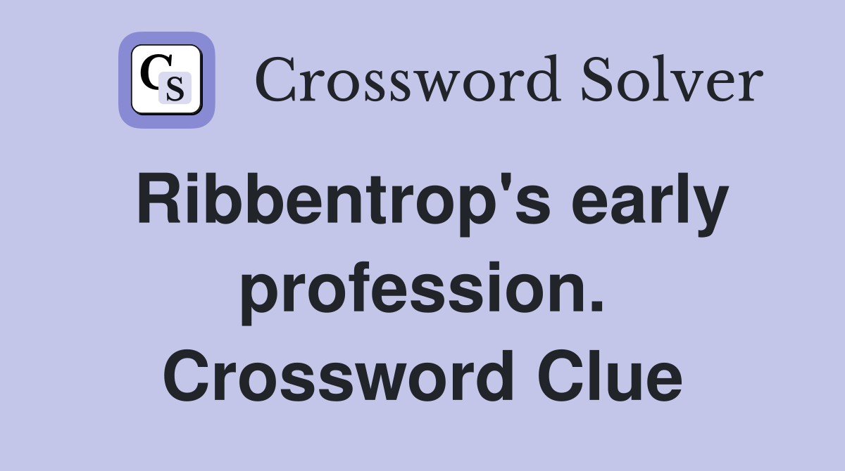Ribbentrop's early profession. Crossword Clue