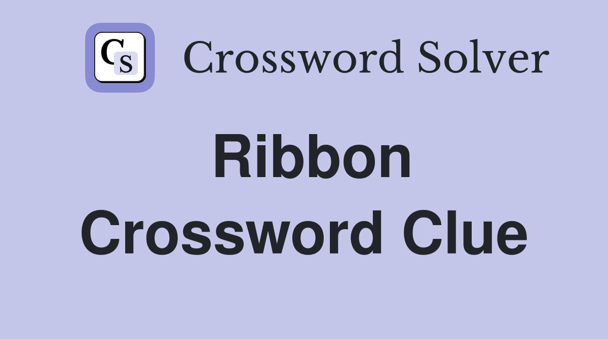 Ribbon Crossword Clue