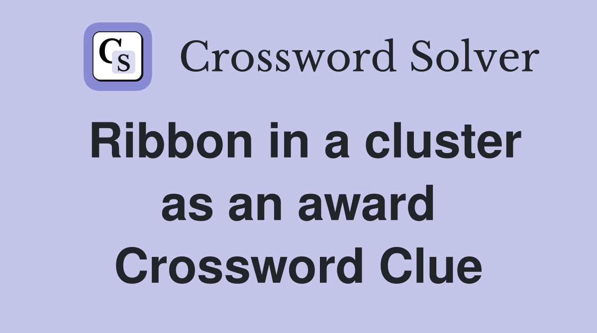 Ribbon in a cluster as an award Crossword Clue