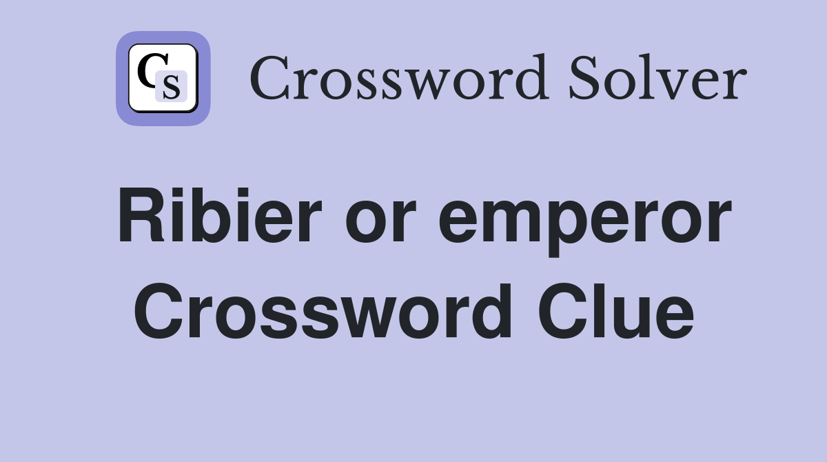 Ribier or emperor Crossword Clue