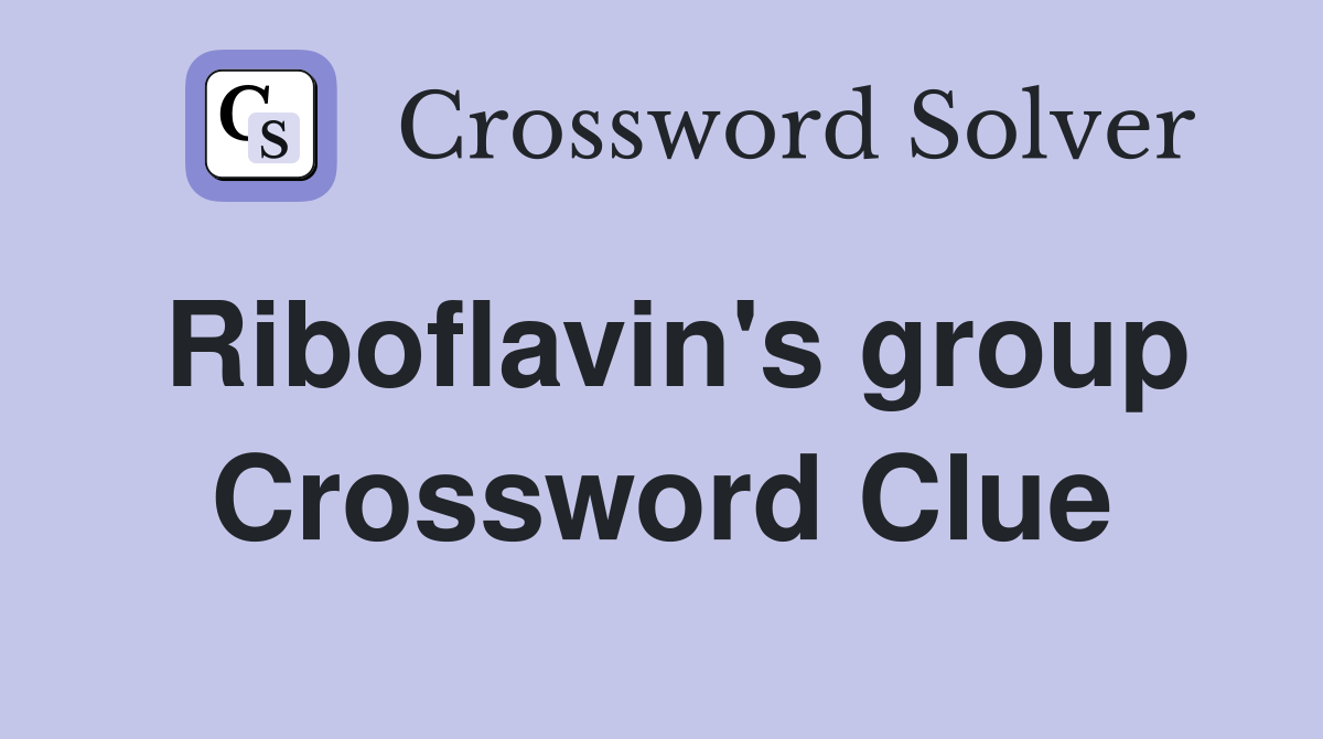 Riboflavin's group Crossword Clue
