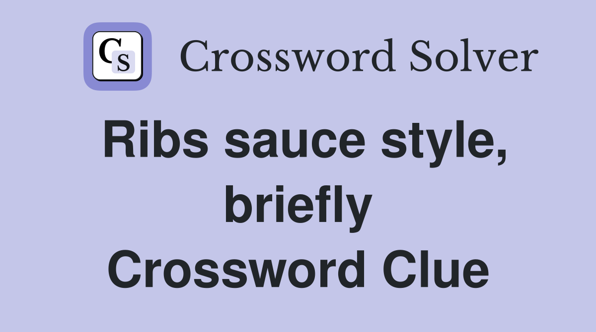 Ribs sauce style, briefly Crossword Clue