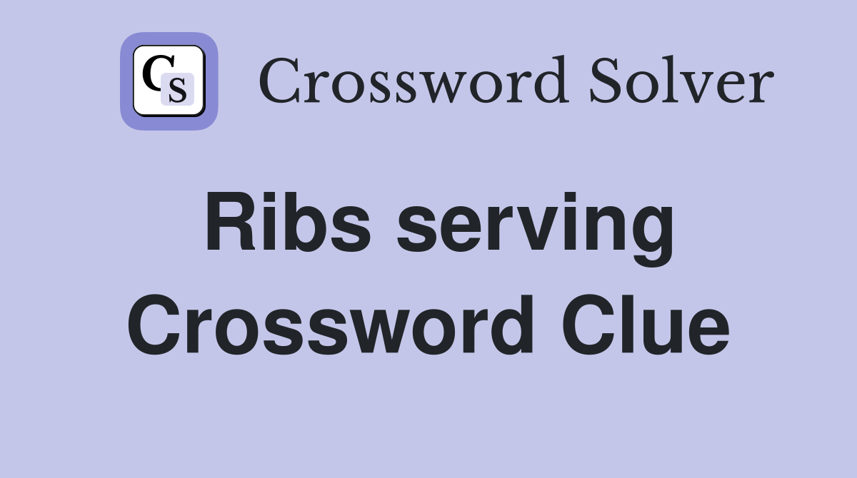 Ribs serving Crossword Clue