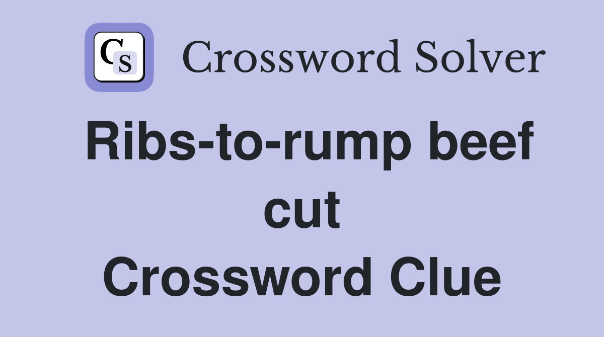 Ribs-to-rump beef cut Crossword Clue