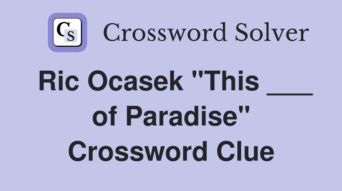 Ric Ocasek "This ___ of Paradise" Crossword Clue