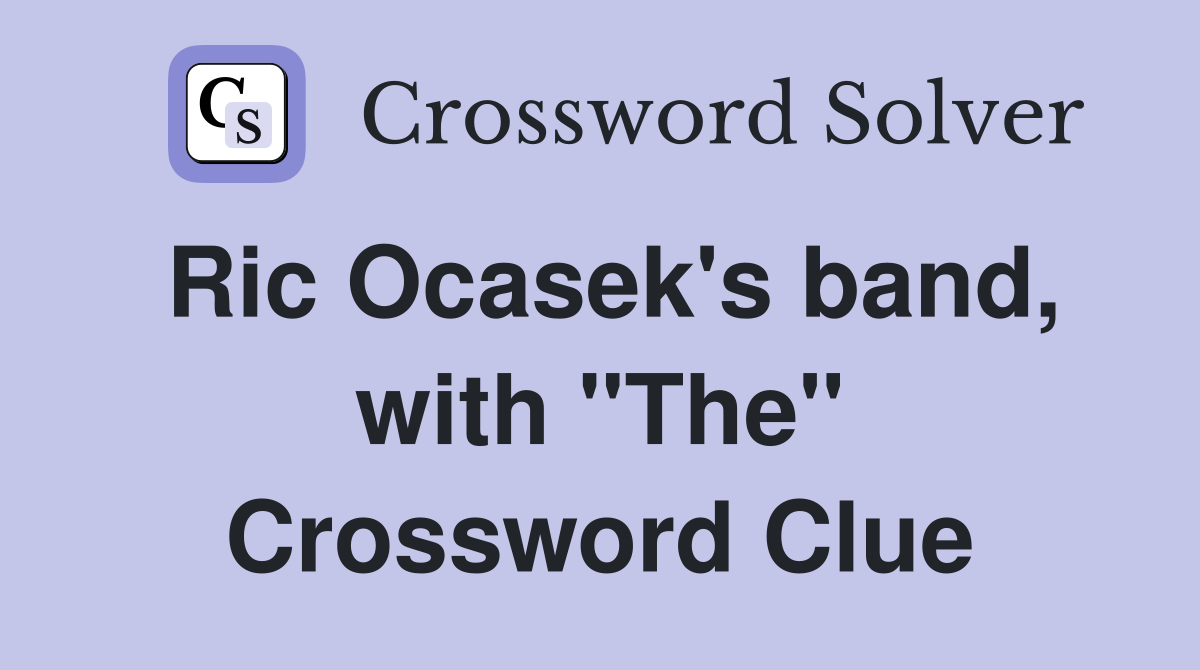 Ric Ocasek's band, with "The" Crossword Clue