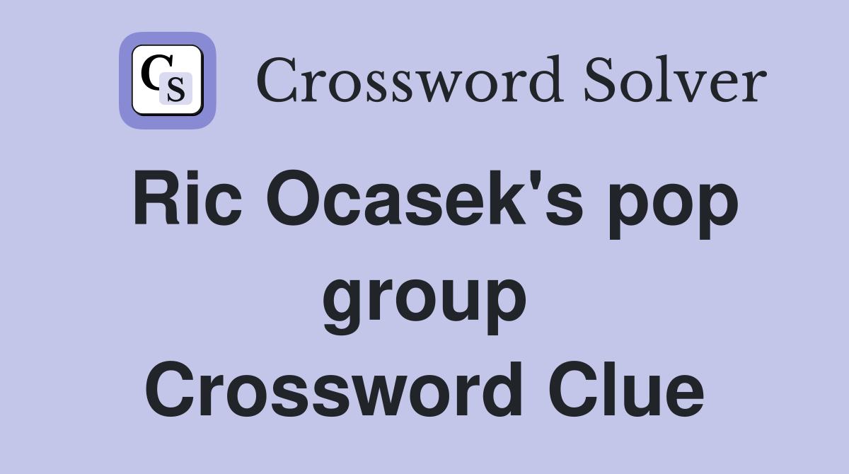 Ric Ocasek's pop group Crossword Clue