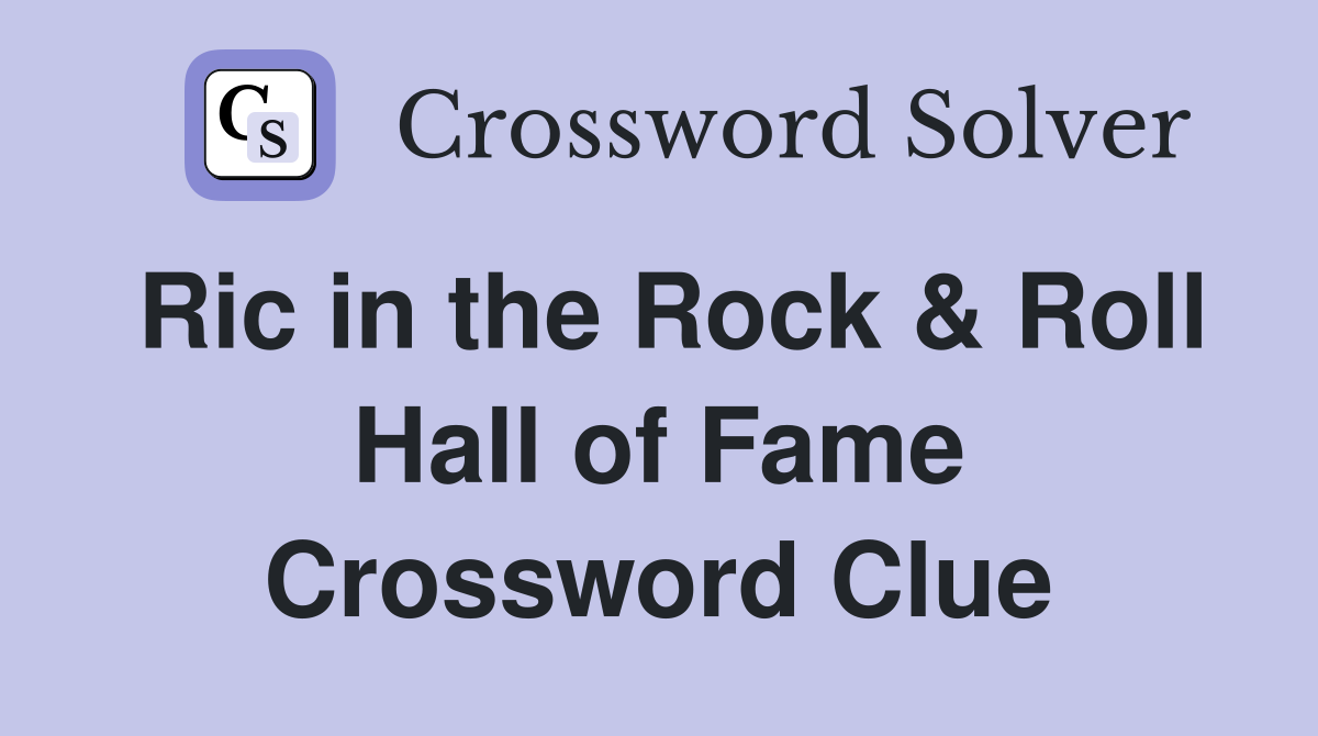 Ric in the Rock & Roll Hall of Fame Crossword Clue