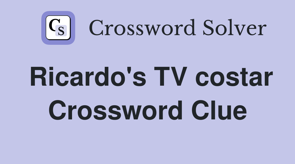 Ricardo's TV costar Crossword Clue