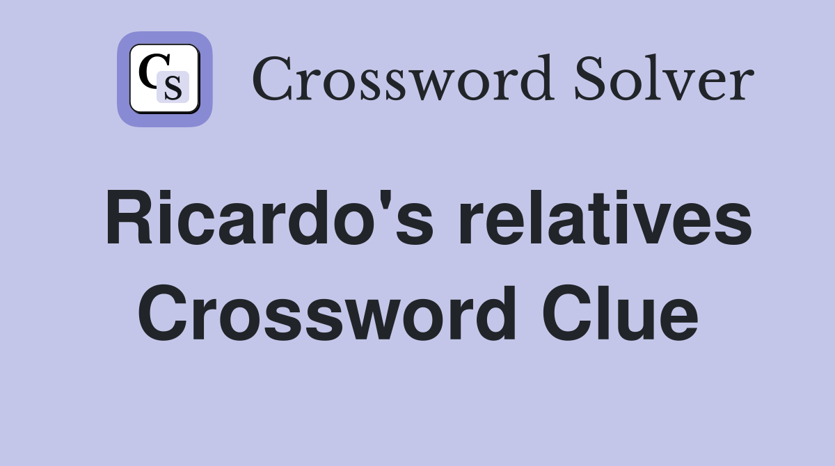 Ricardo's relatives Crossword Clue