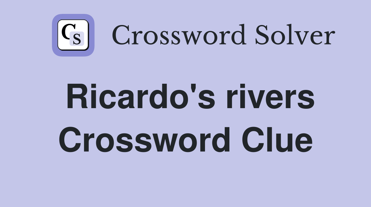 Ricardo's rivers Crossword Clue