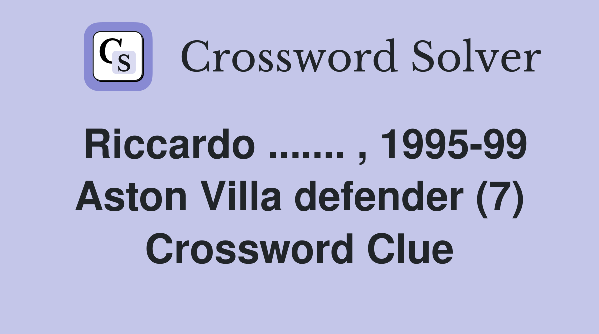 Riccardo ....... , 1995-99 Aston Villa defender (7) Crossword Clue