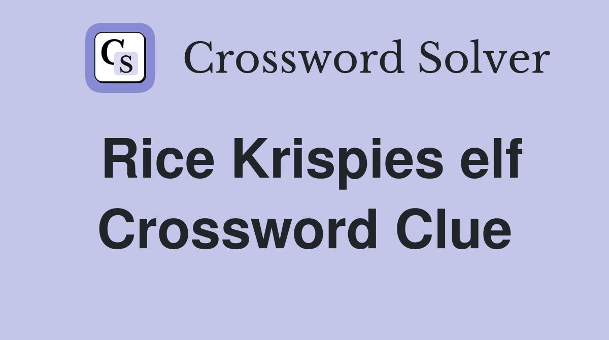 Rice Krispies elf Crossword Clue