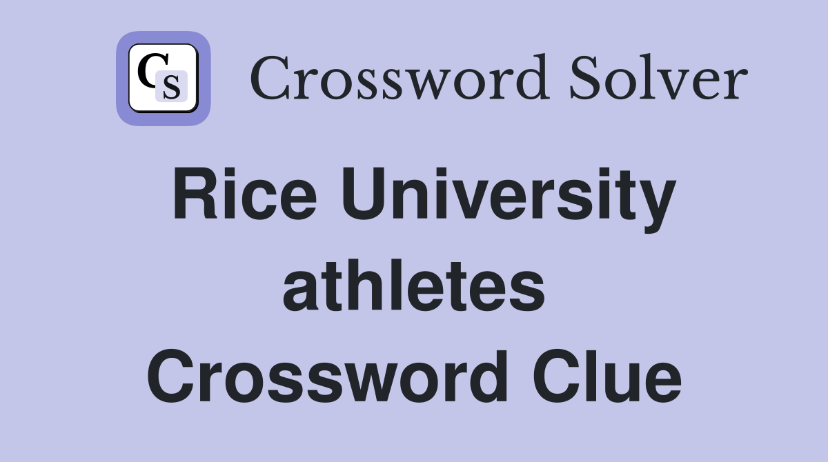 Rice University athletes Crossword Clue