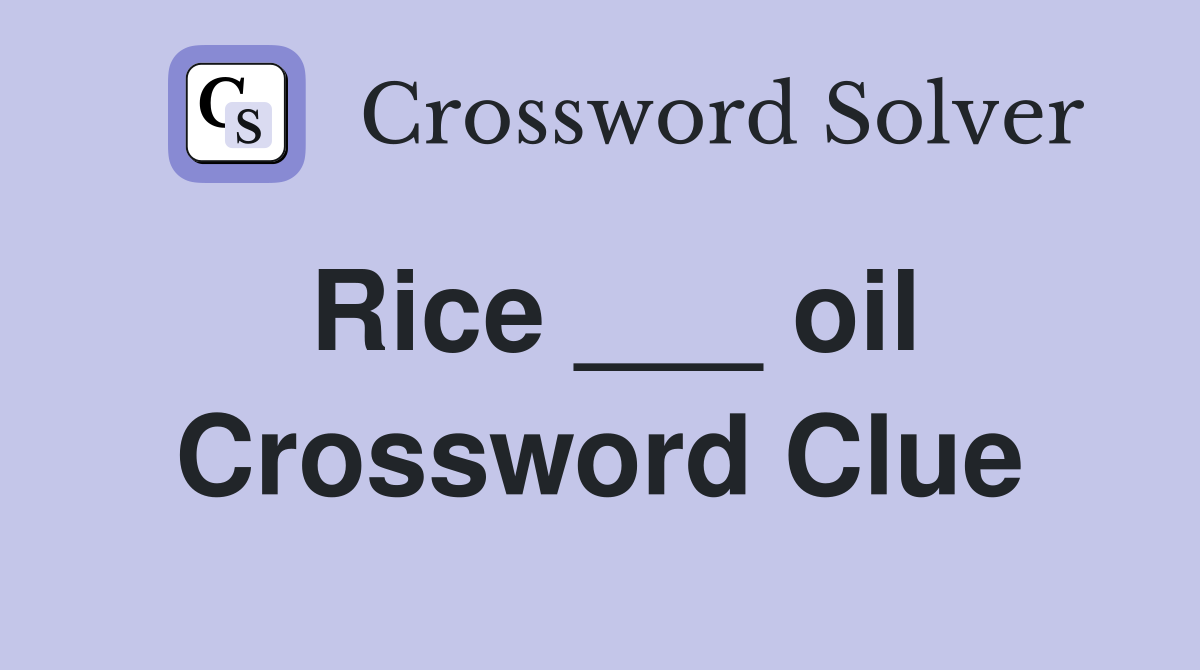 Rice ___ oil Crossword Clue