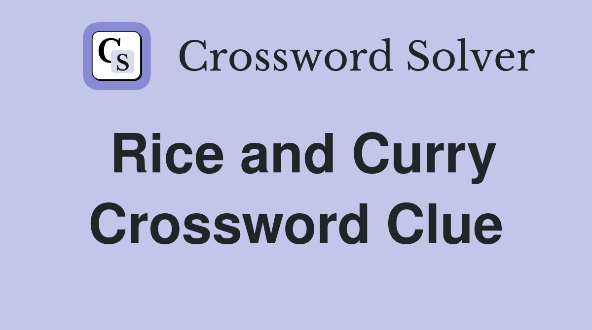 Rice and Curry Crossword Clue