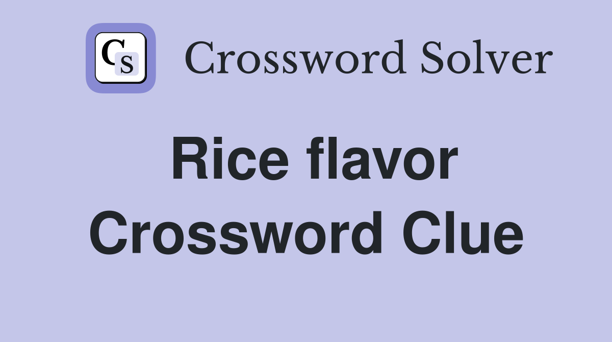 Rice flavor Crossword Clue