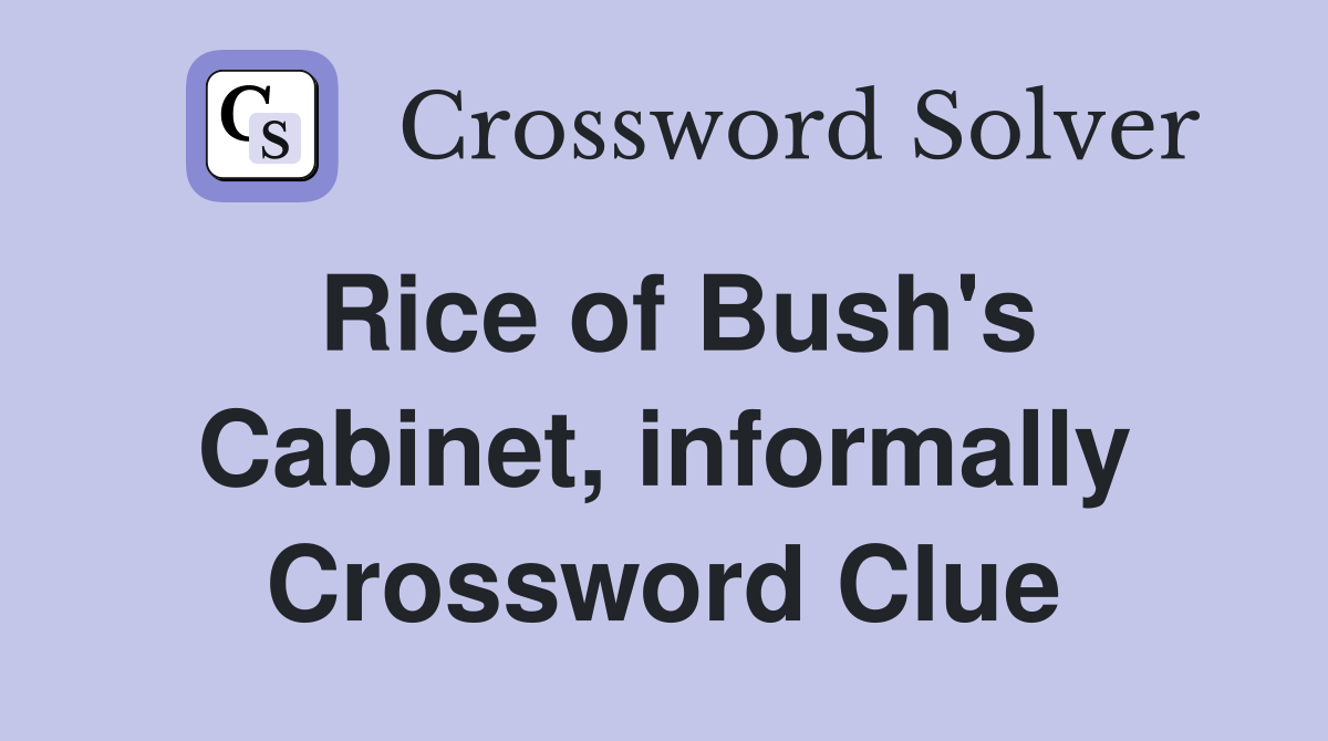 Rice of Bush's Cabinet, informally Crossword Clue