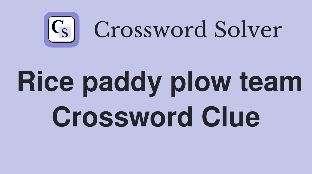 Rice paddy plow team Crossword Clue