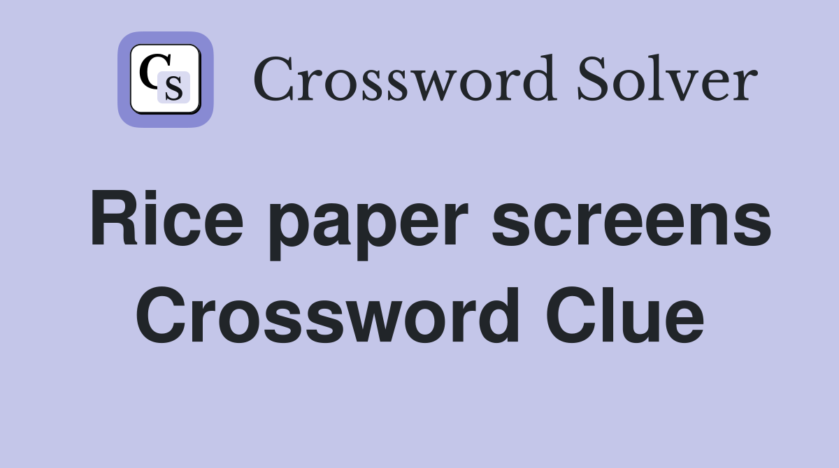 Rice paper screens Crossword Clue