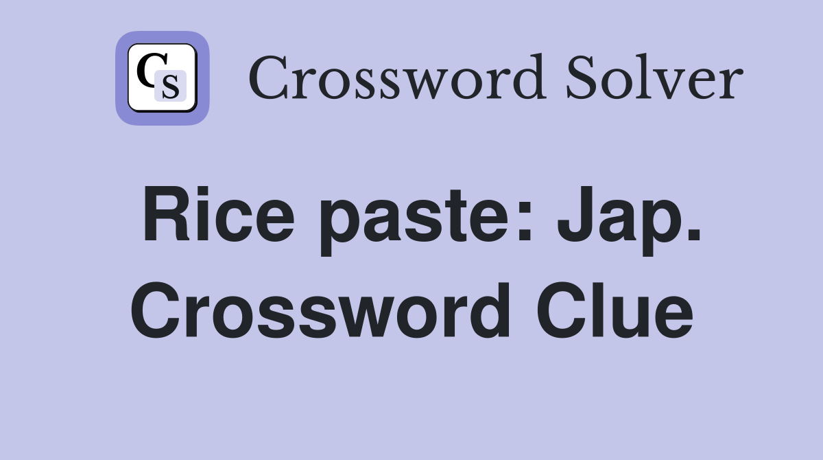 Rice paste: Jap. Crossword Clue