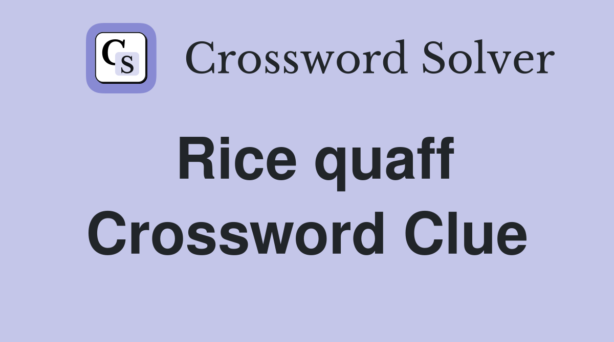 Rice quaff Crossword Clue