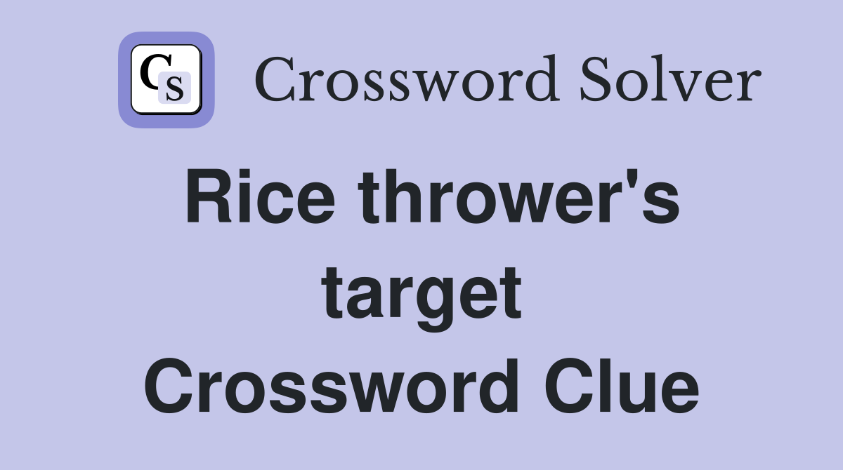 Rice thrower's target Crossword Clue