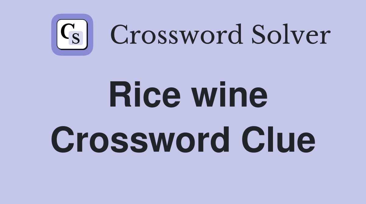 Rice wine Crossword Clue