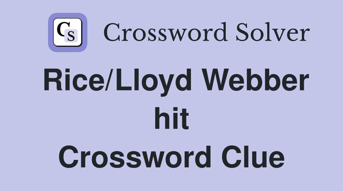 Rice/Lloyd Webber hit Crossword Clue