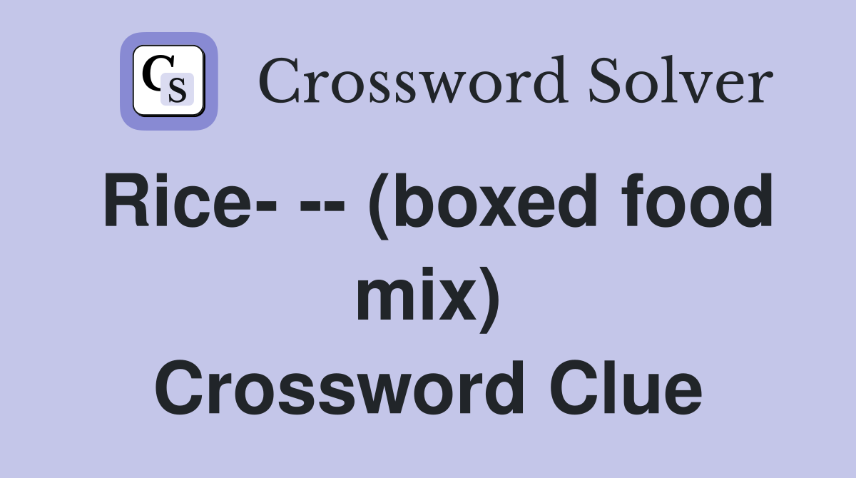 Rice- -- (boxed food mix) Crossword Clue