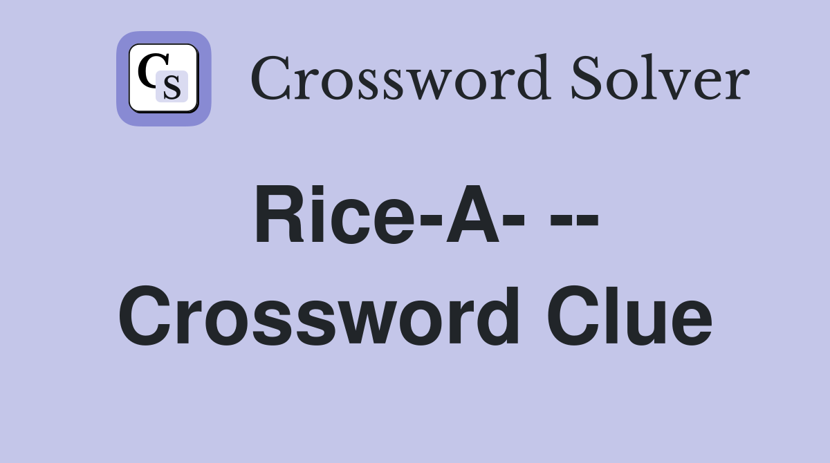 Rice-A- -- Crossword Clue