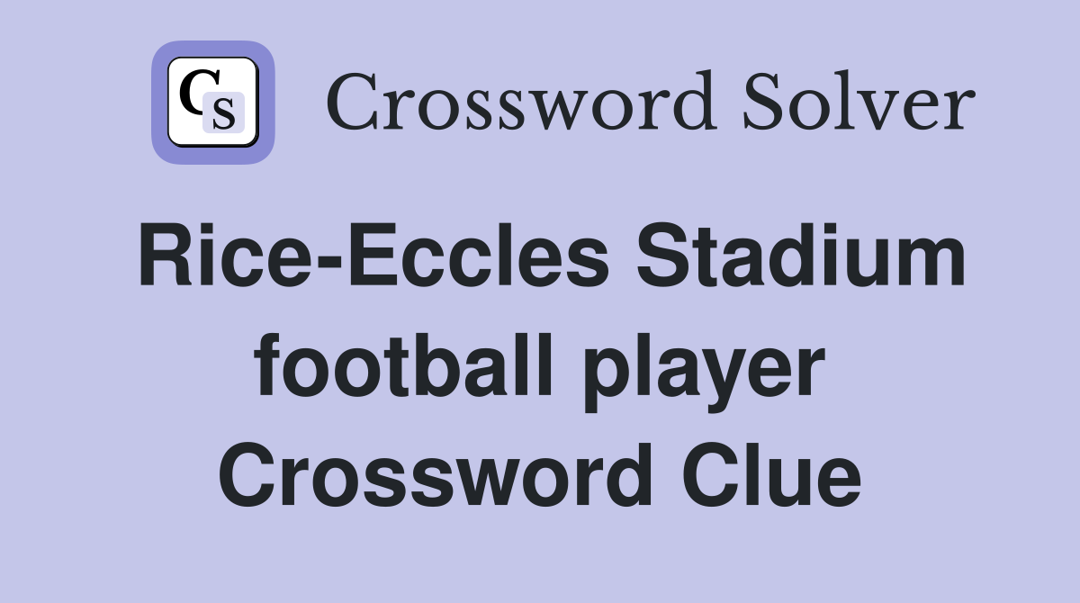 Rice-Eccles Stadium football player Crossword Clue