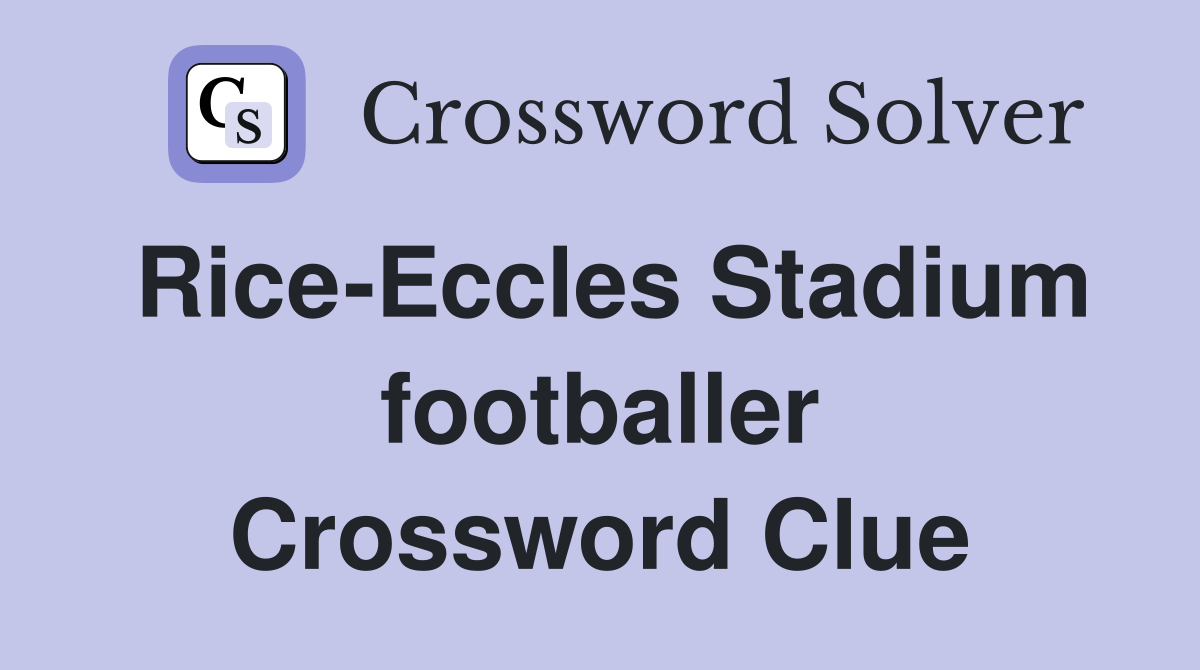 Rice-Eccles Stadium footballer Crossword Clue