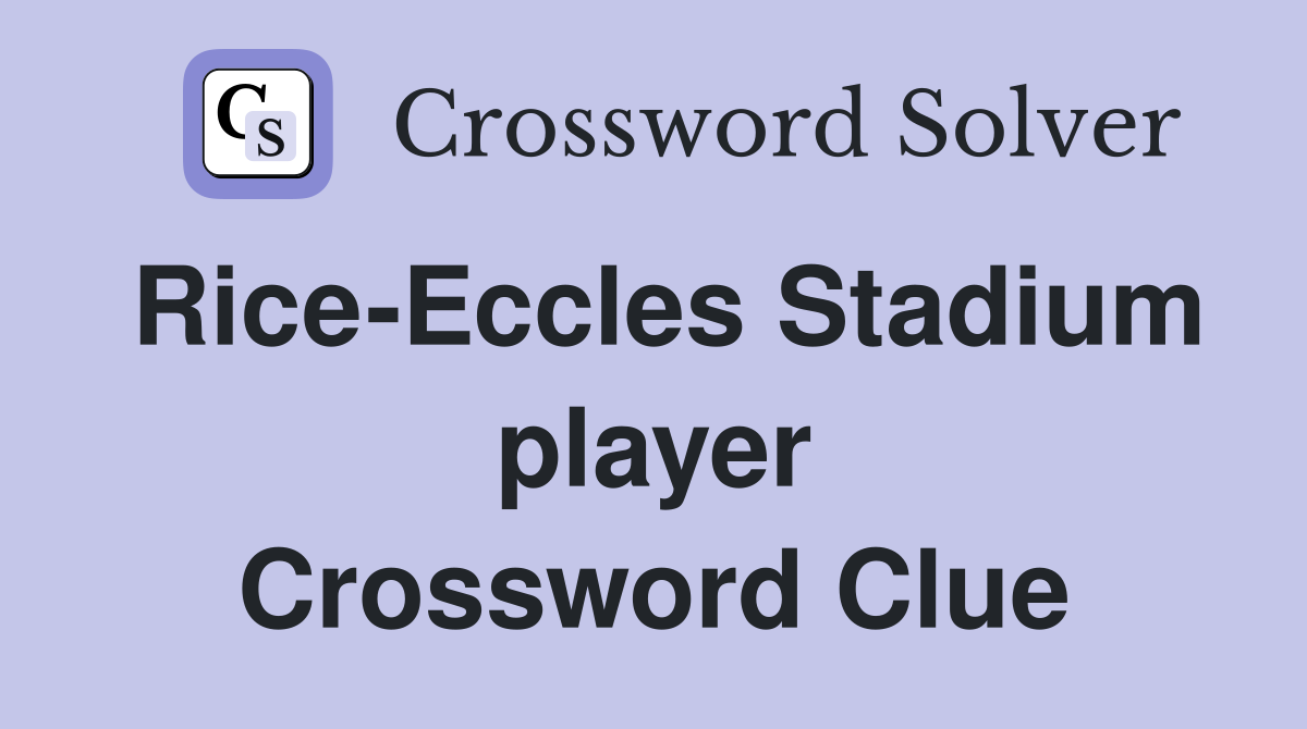 Rice-Eccles Stadium player Crossword Clue