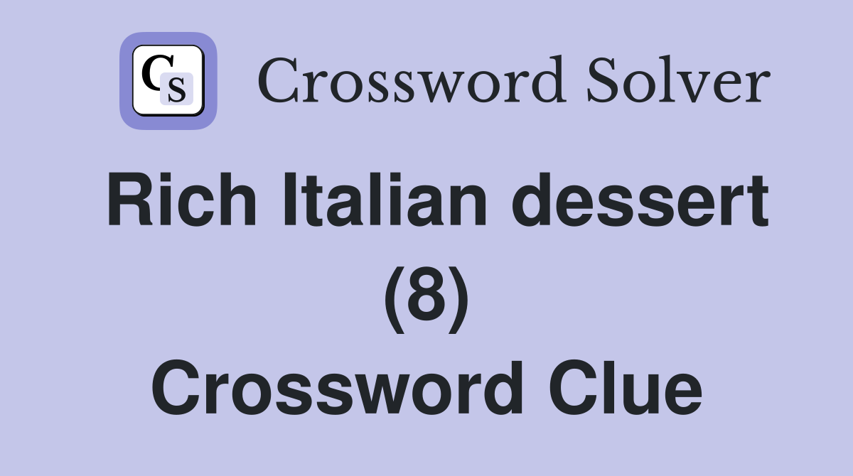 Rich Italian dessert (8) Crossword Clue
