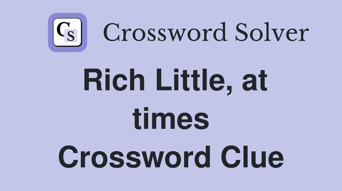 Rich Little, at times Crossword Clue