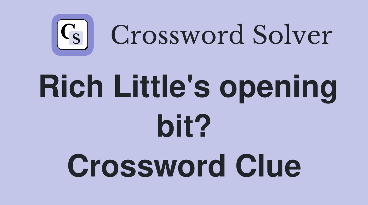 Rich Little's opening bit? Crossword Clue