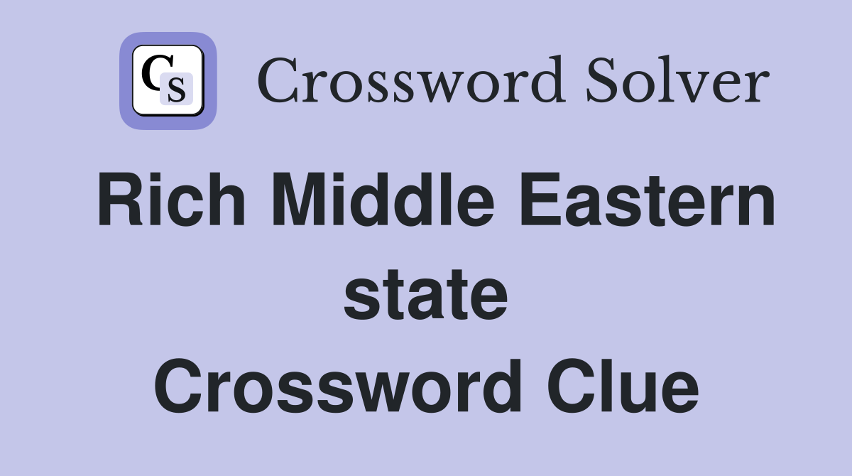 Rich Middle Eastern state Crossword Clue