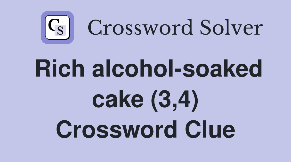 Rich alcohol-soaked cake (3,4) Crossword Clue