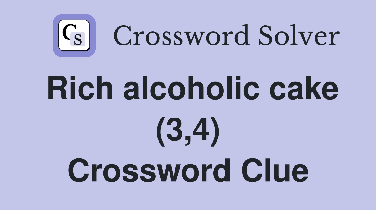 Rich alcoholic cake (3,4) Crossword Clue