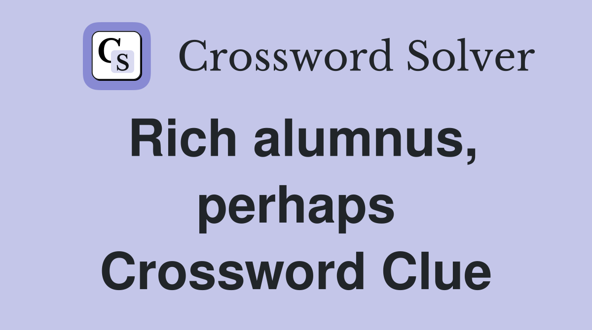 Rich alumnus, perhaps Crossword Clue
