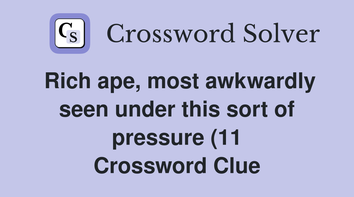 Rich ape most awkwardly seen under this sort of pressure (11 Rich ape most awkwardly seen under this sort of pressure (11