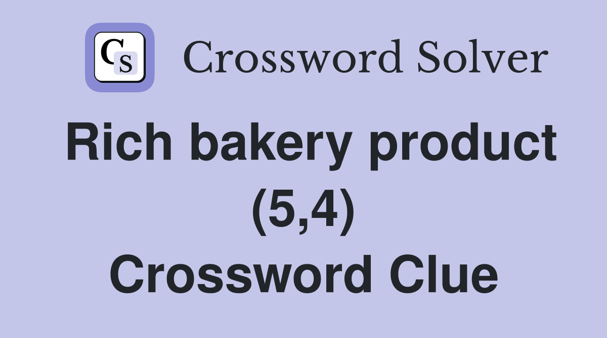 Rich bakery product (5,4) Crossword Clue
