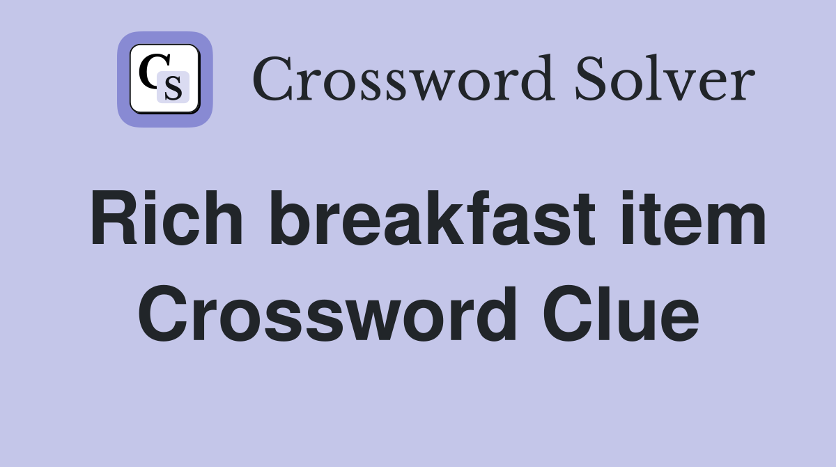 Rich breakfast item Crossword Clue