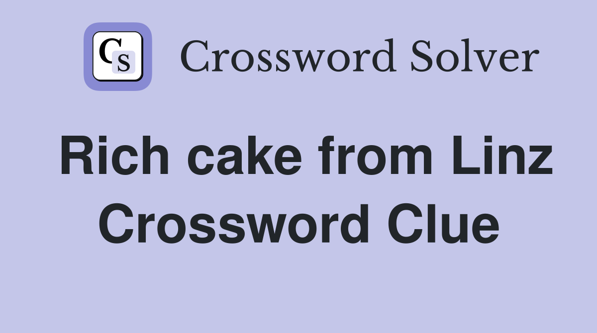 Rich cake from Linz Crossword Clue