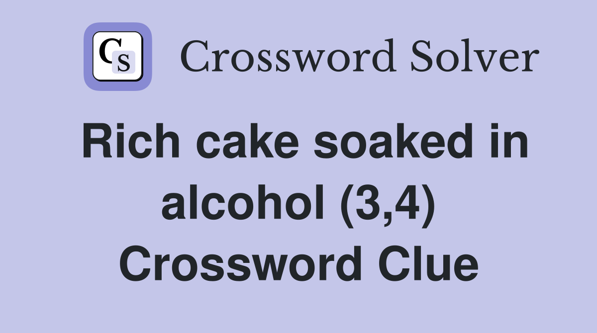 Rich cake soaked in alcohol (3,4) Crossword Clue
