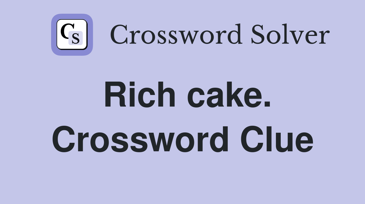 Rich cake. Crossword Clue