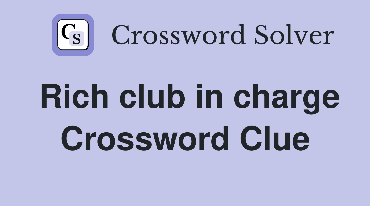 Rich club in charge Crossword Clue