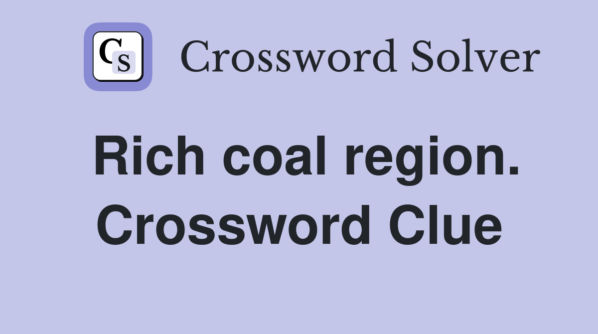 Rich coal region. Crossword Clue