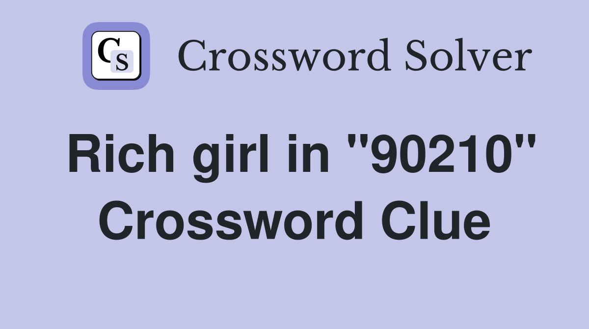 Rich girl in "90210" Crossword Clue